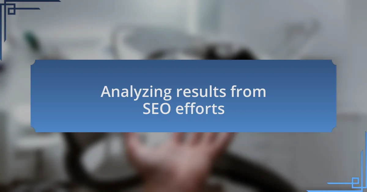 Analyzing results from SEO efforts