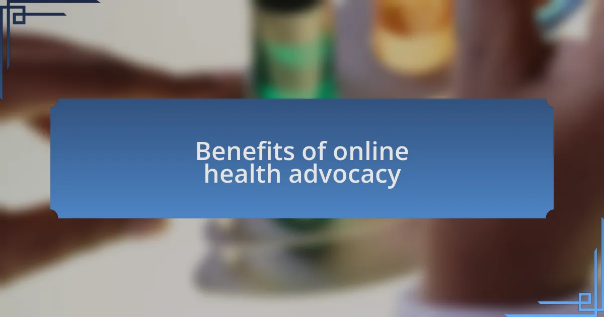 Benefits of online health advocacy