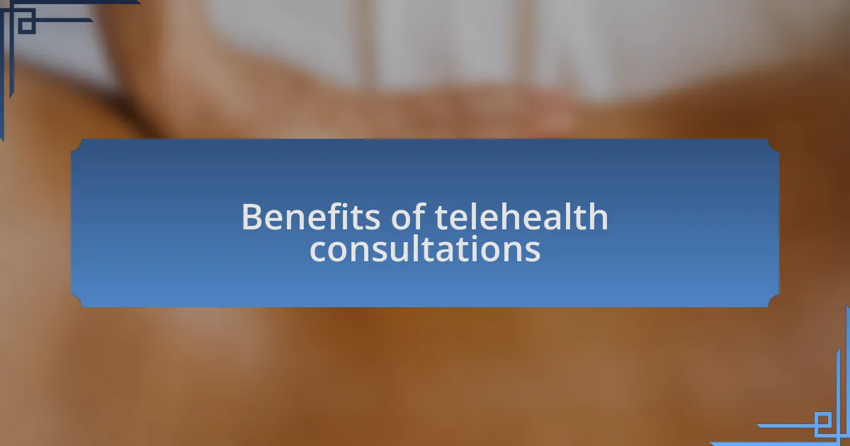 Benefits of telehealth consultations
