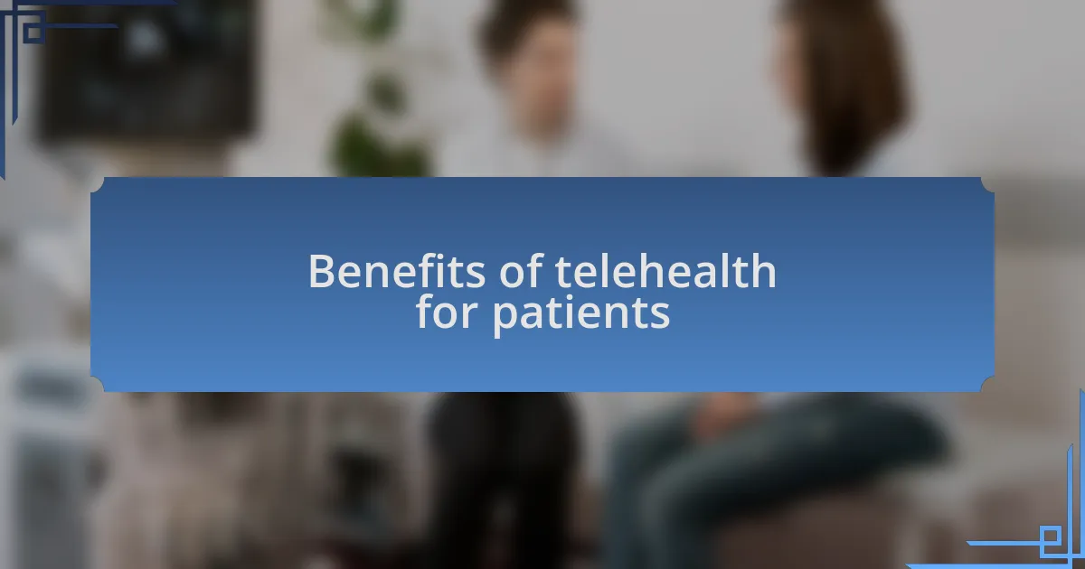 Benefits of telehealth for patients
