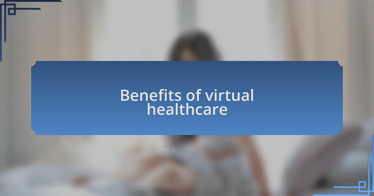 Benefits of virtual healthcare