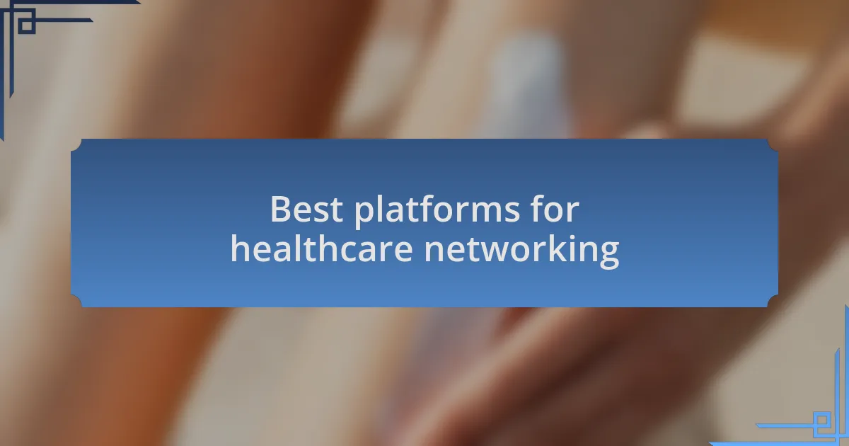 Best platforms for healthcare networking