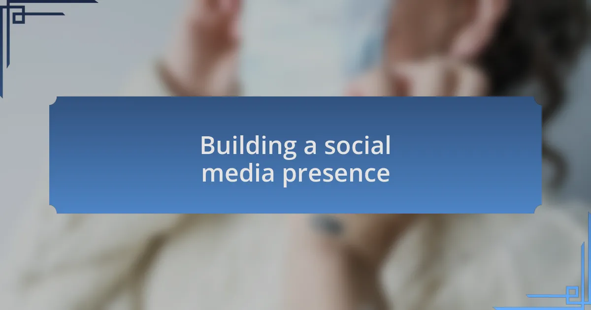 Building a social media presence