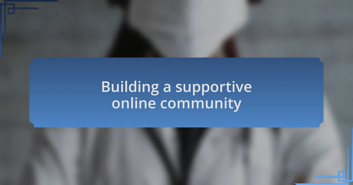 Building a supportive online community