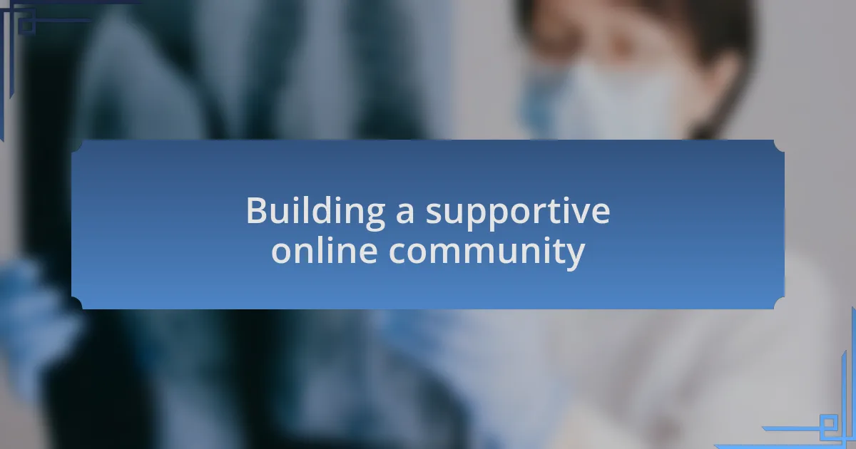 Building a supportive online community