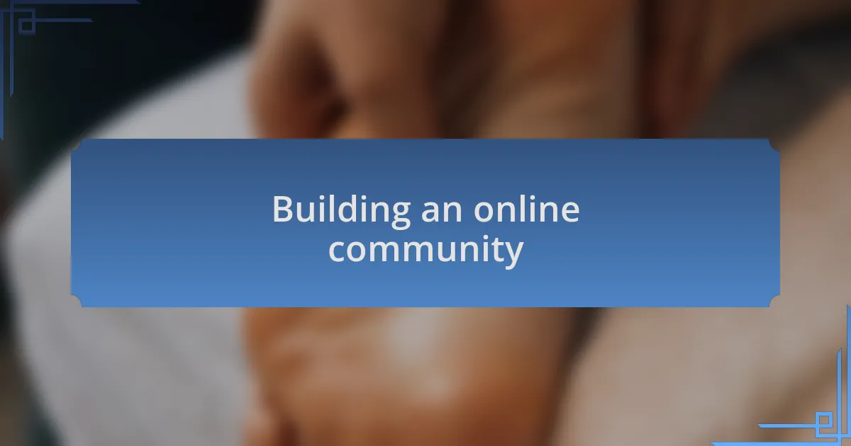 Building an online community