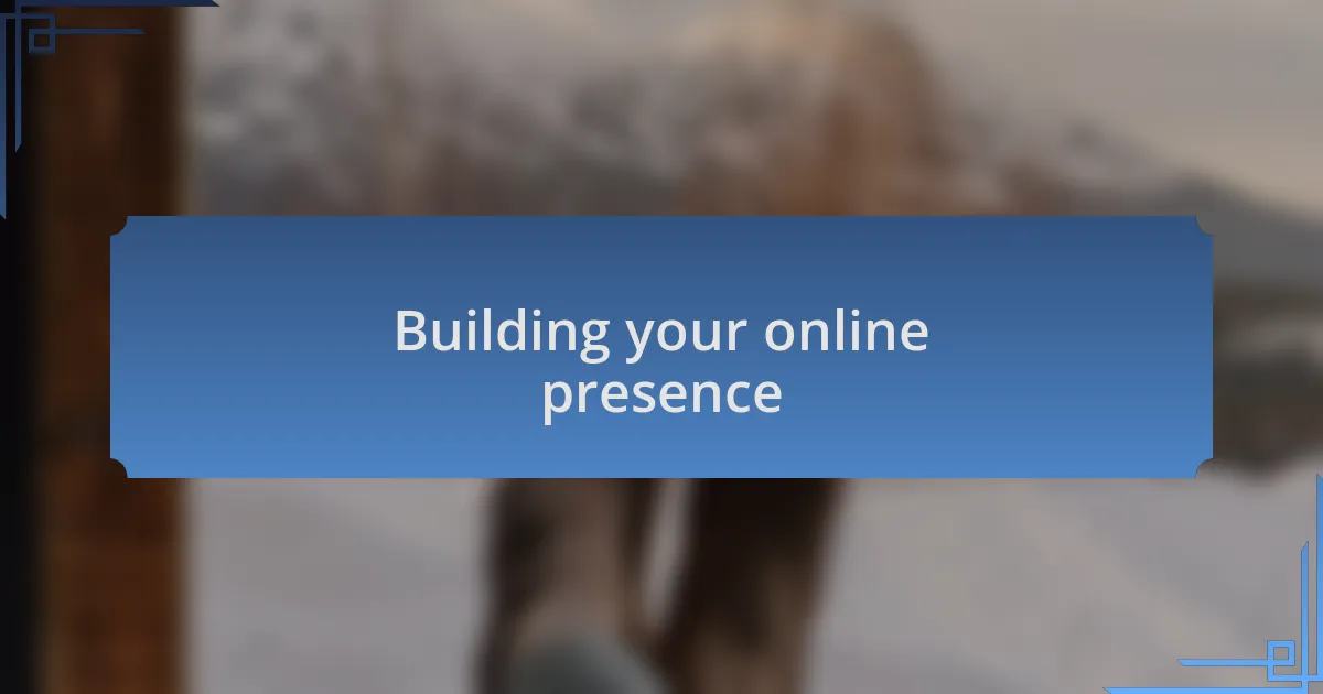 Building your online presence