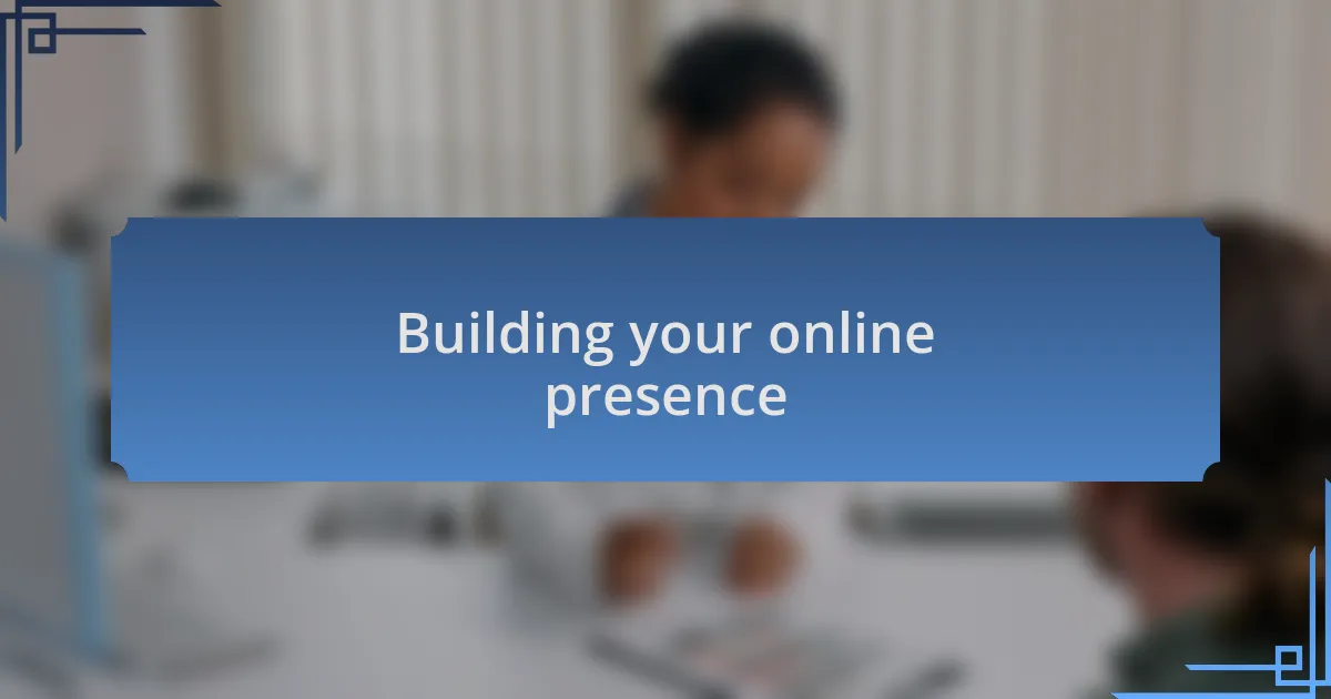 Building your online presence