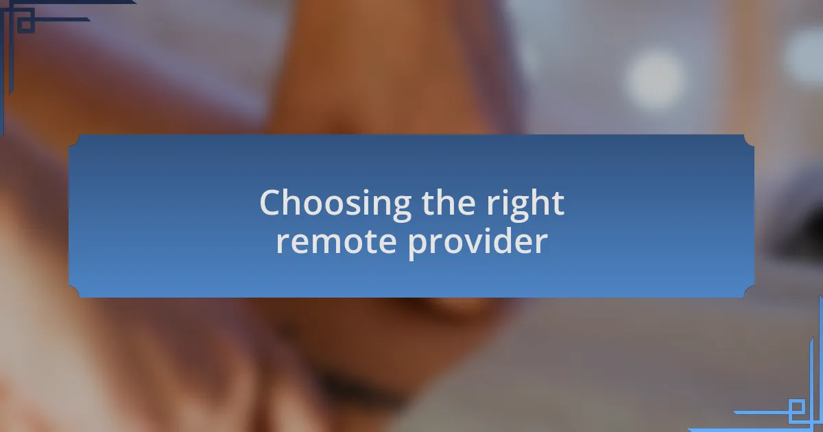 Choosing the right remote provider