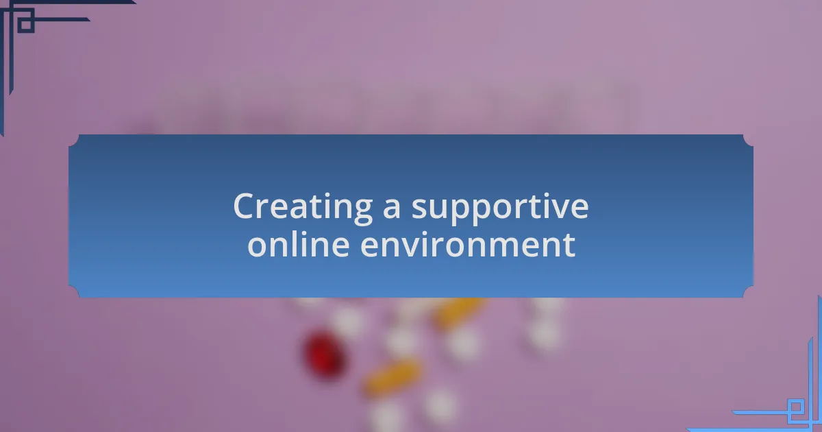 Creating a supportive online environment