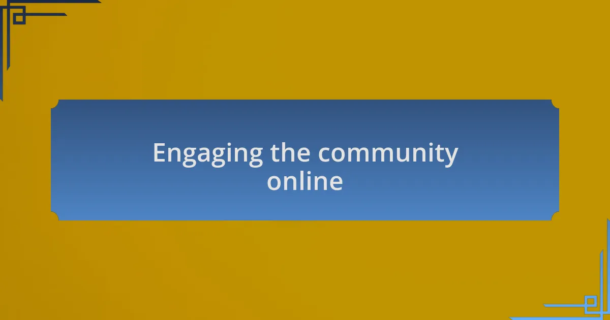Engaging the community online