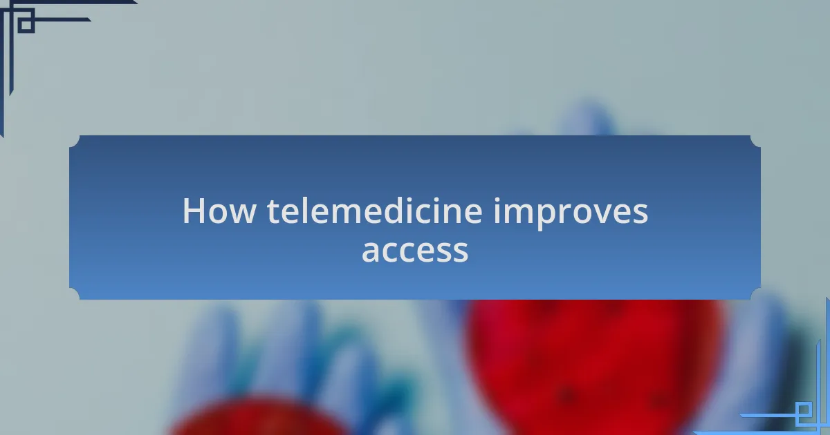 How telemedicine improves access