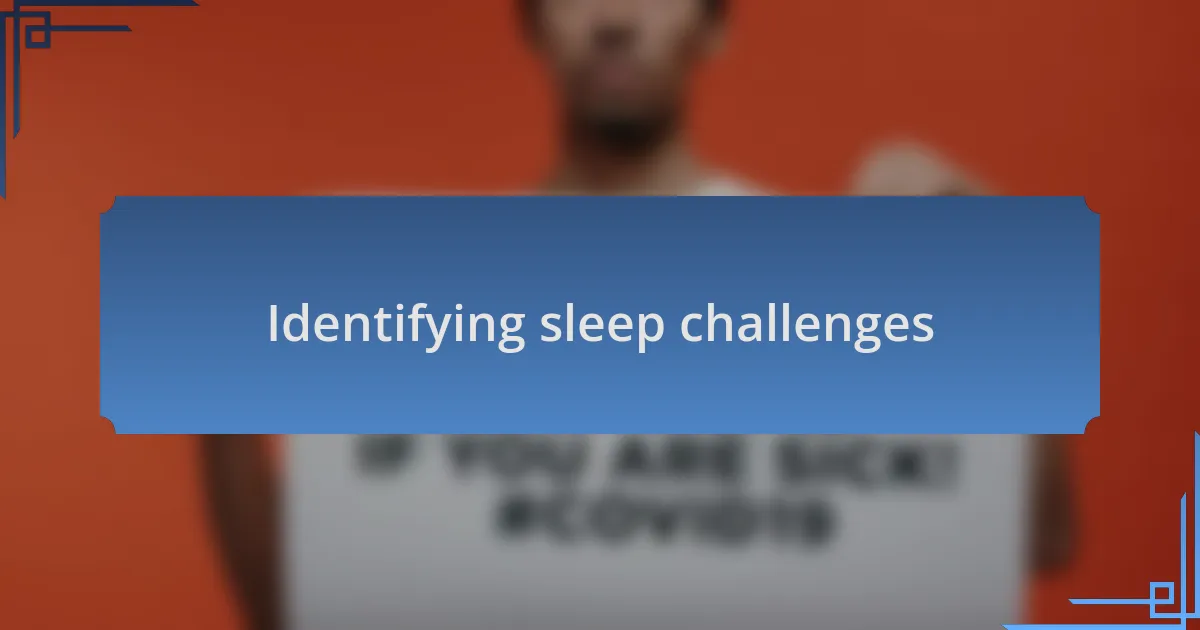 Identifying sleep challenges