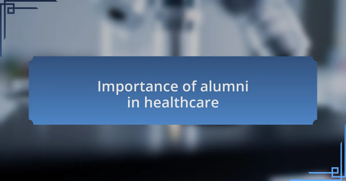 Importance of alumni in healthcare
