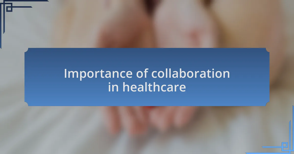 Importance of collaboration in healthcare