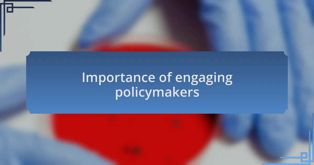 Importance of engaging policymakers