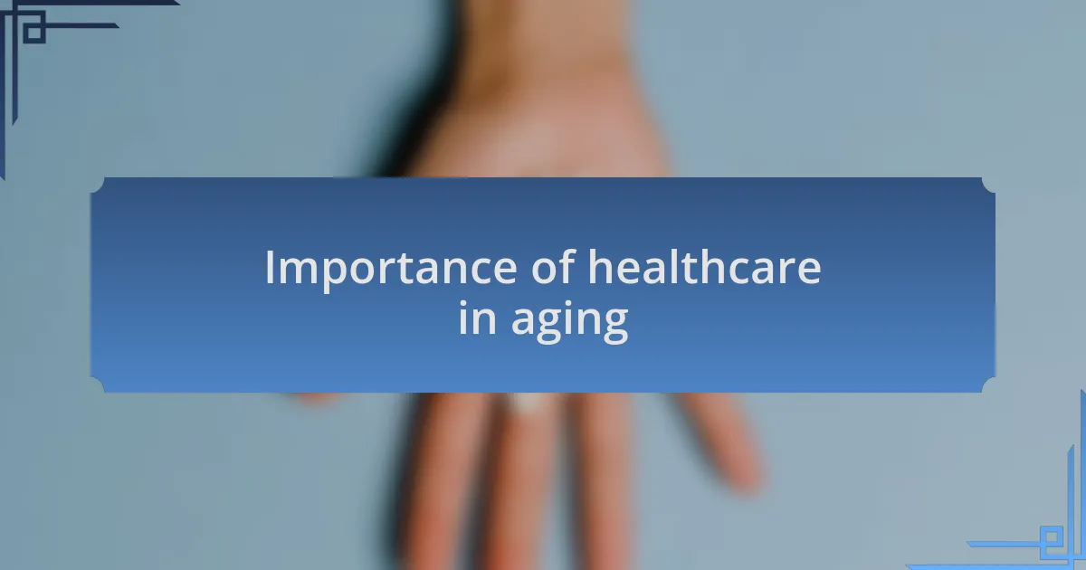Importance of healthcare in aging