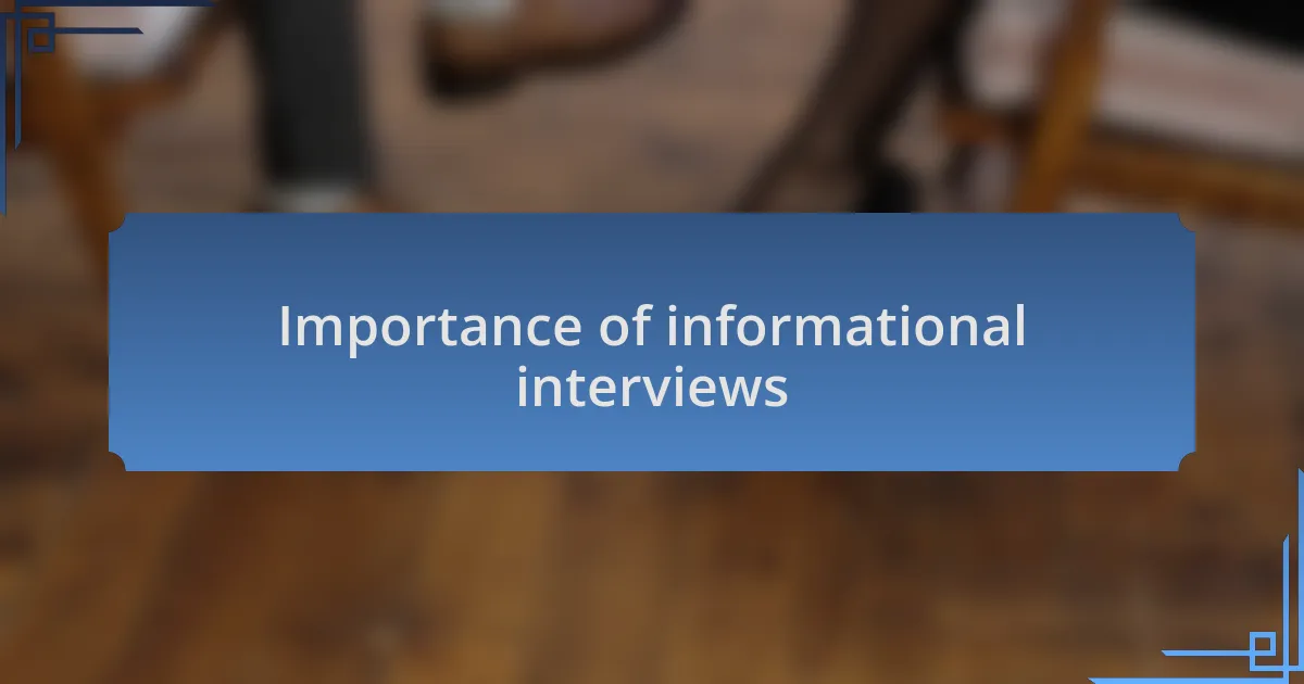 Importance of informational interviews