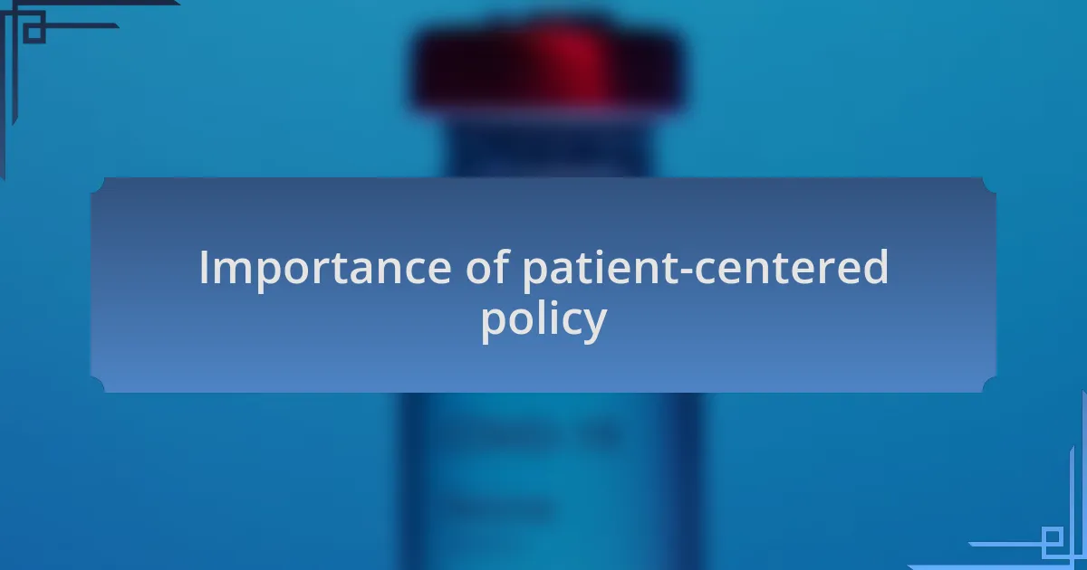 Importance of patient-centered policy