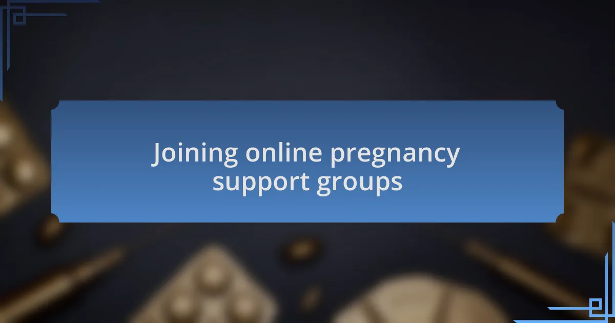 Joining online pregnancy support groups