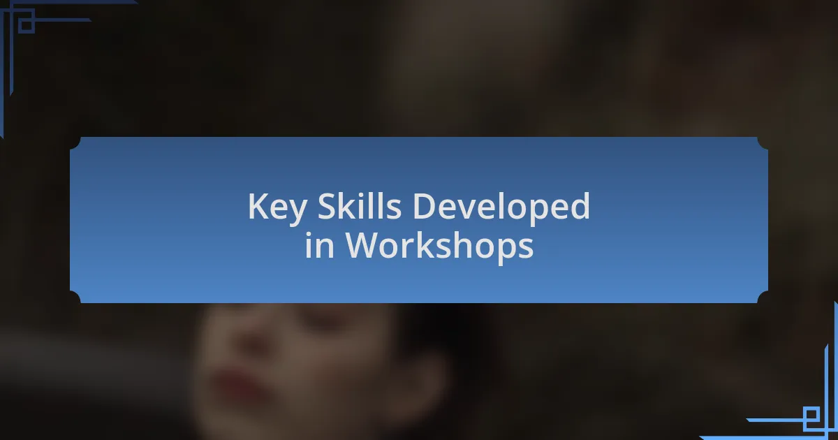 Key Skills Developed in Workshops