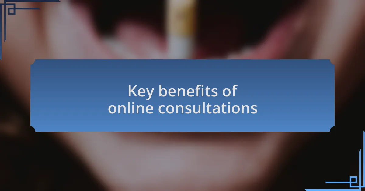 Key benefits of online consultations