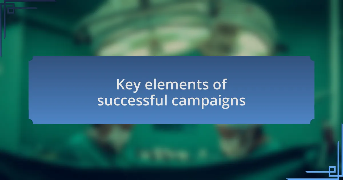 Key elements of successful campaigns