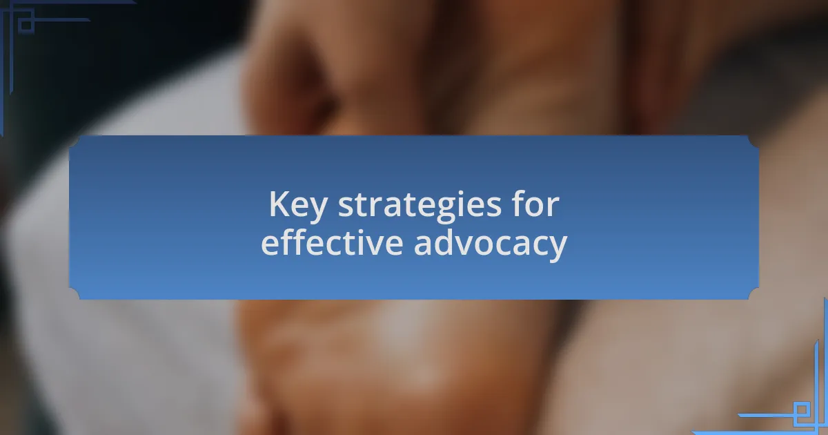 Key strategies for effective advocacy