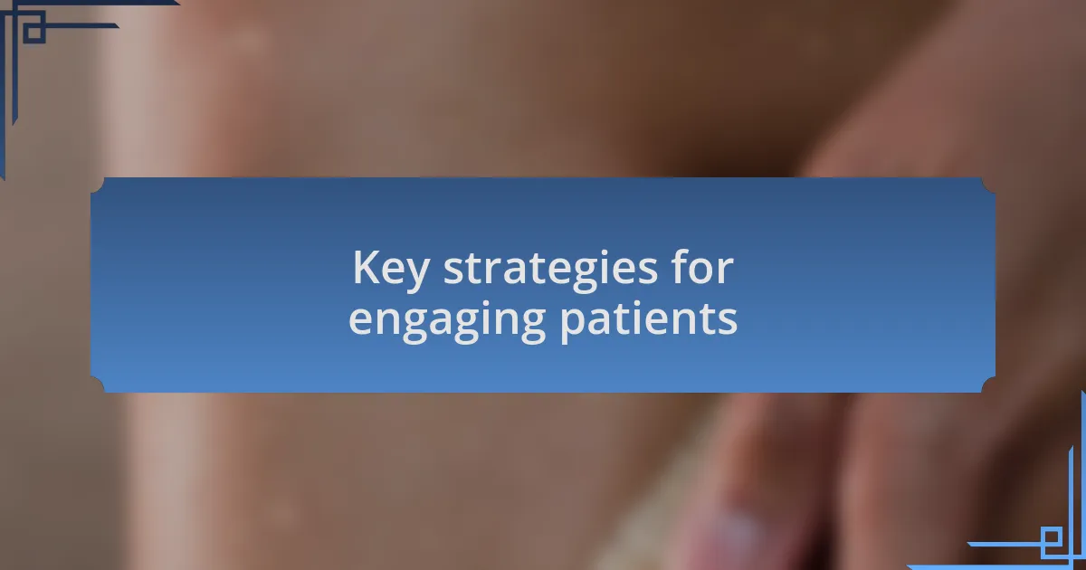 Key strategies for engaging patients