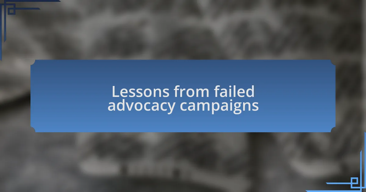 Lessons from failed advocacy campaigns