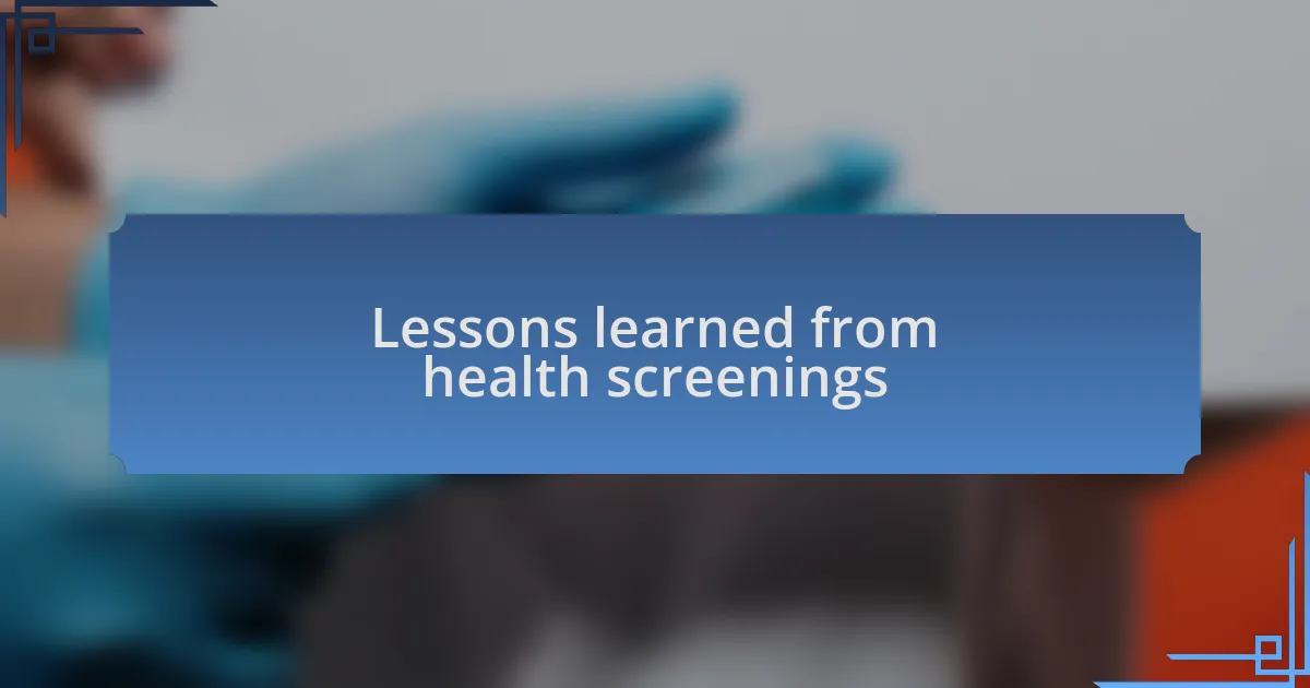 Lessons learned from health screenings