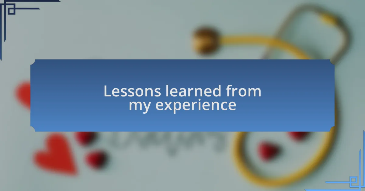 Lessons learned from my experience