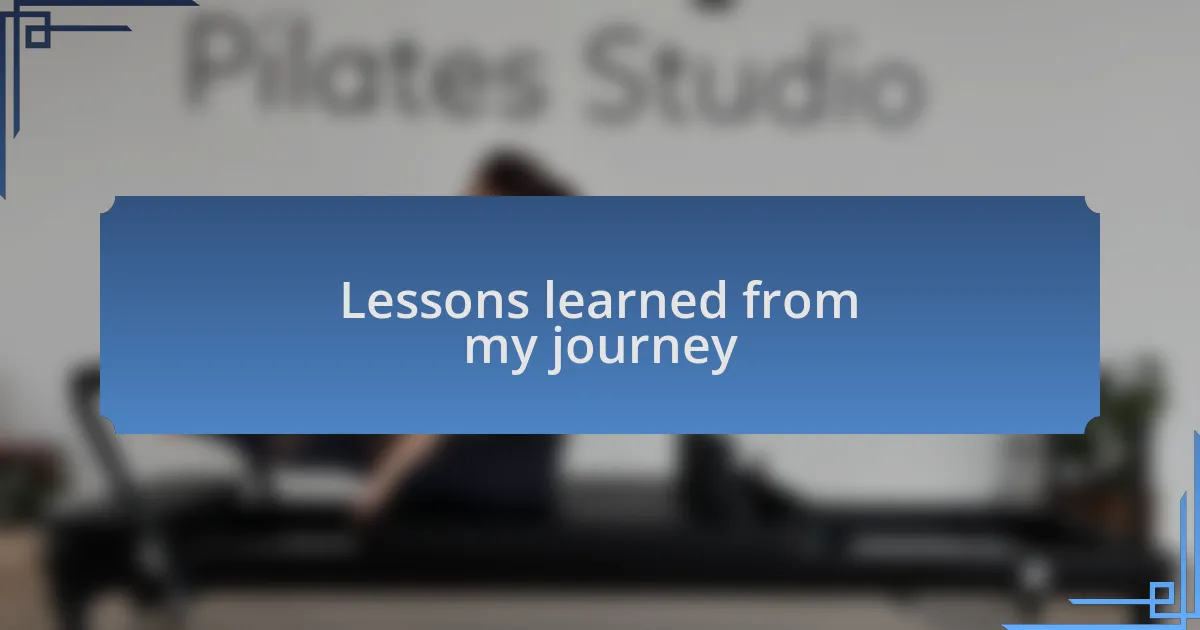 Lessons learned from my journey