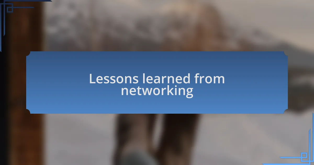 Lessons learned from networking