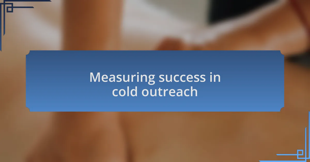 Measuring success in cold outreach