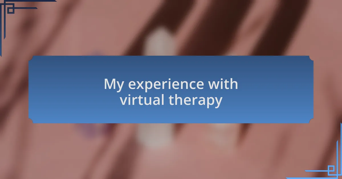 My experience with virtual therapy