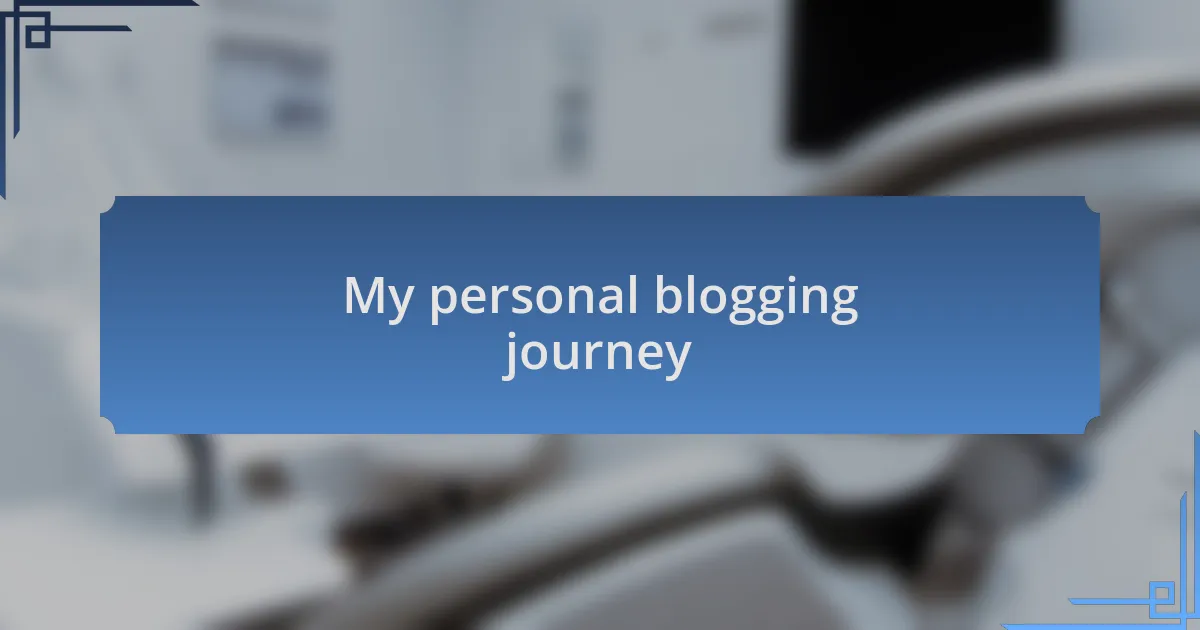 My personal blogging journey