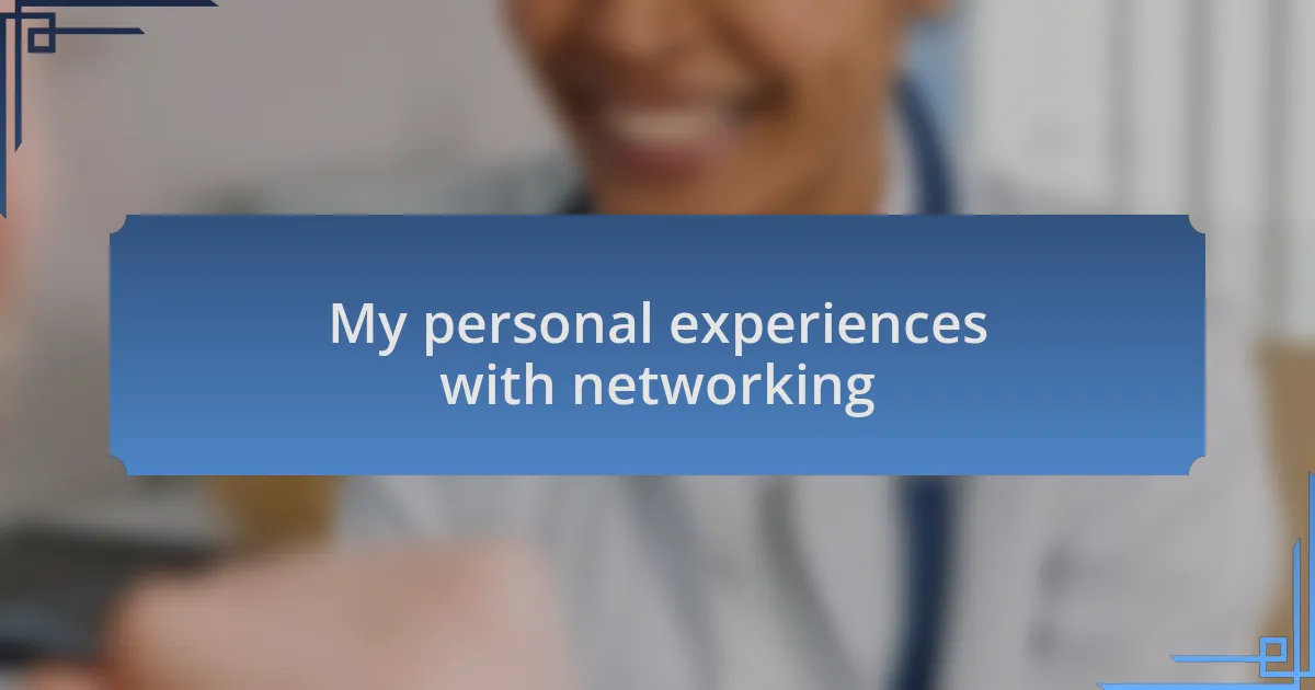 My personal experiences with networking