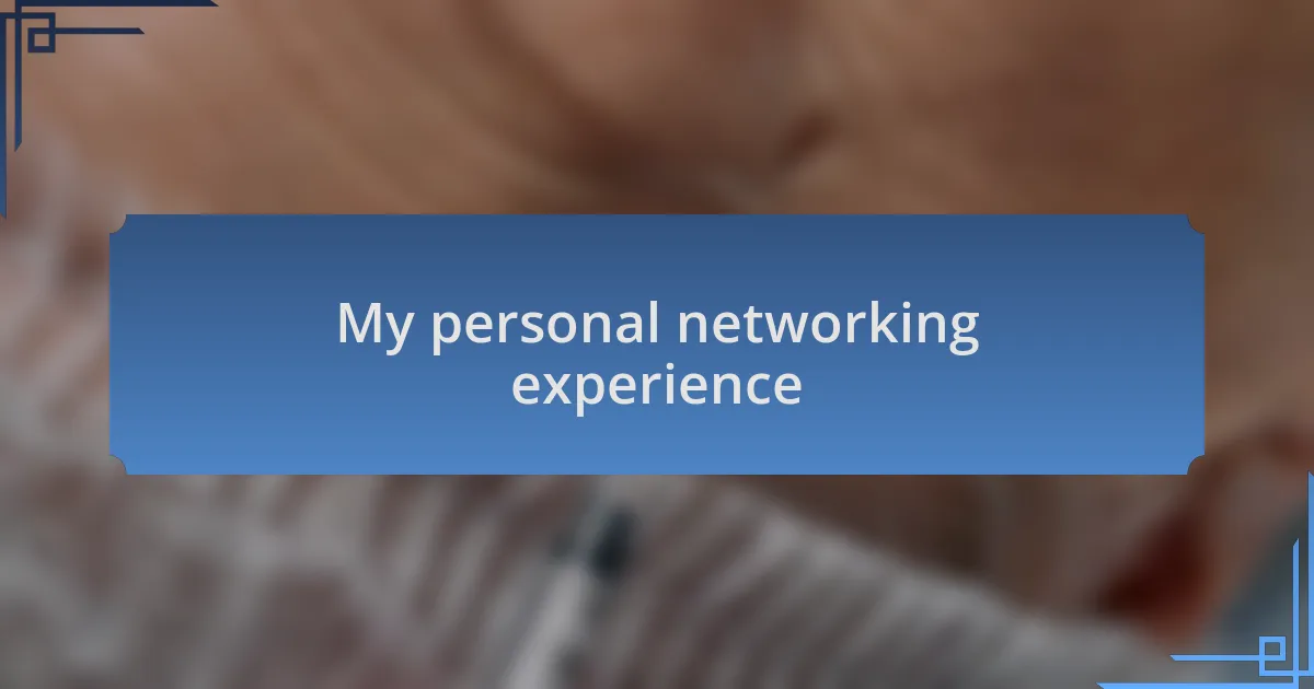 My personal networking experience