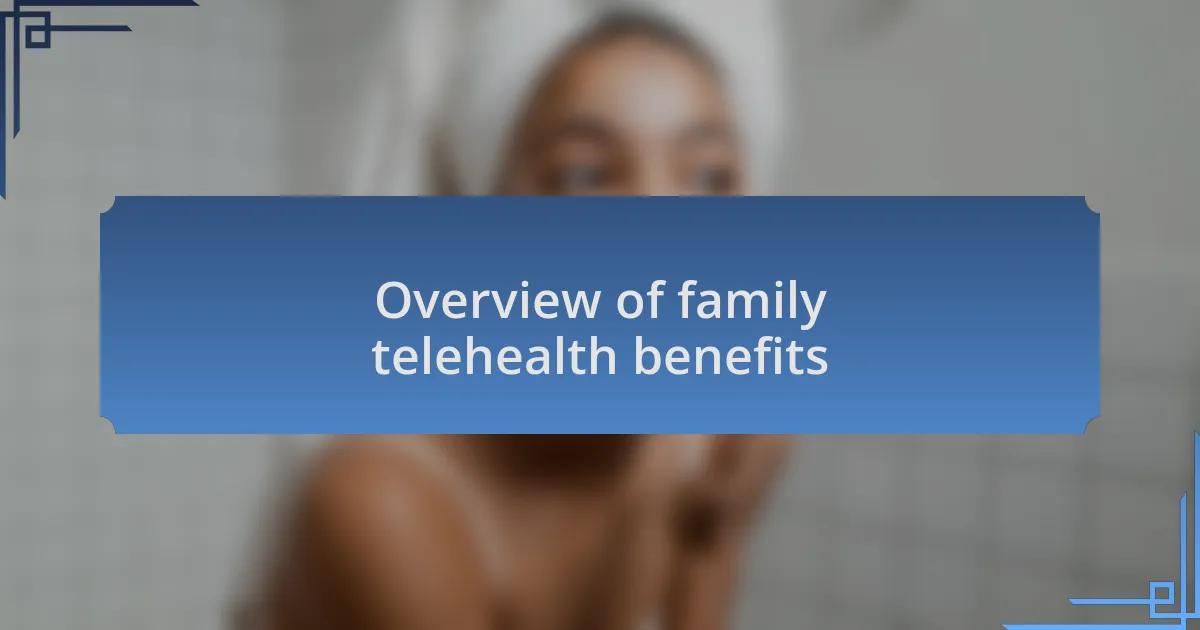 Overview of family telehealth benefits