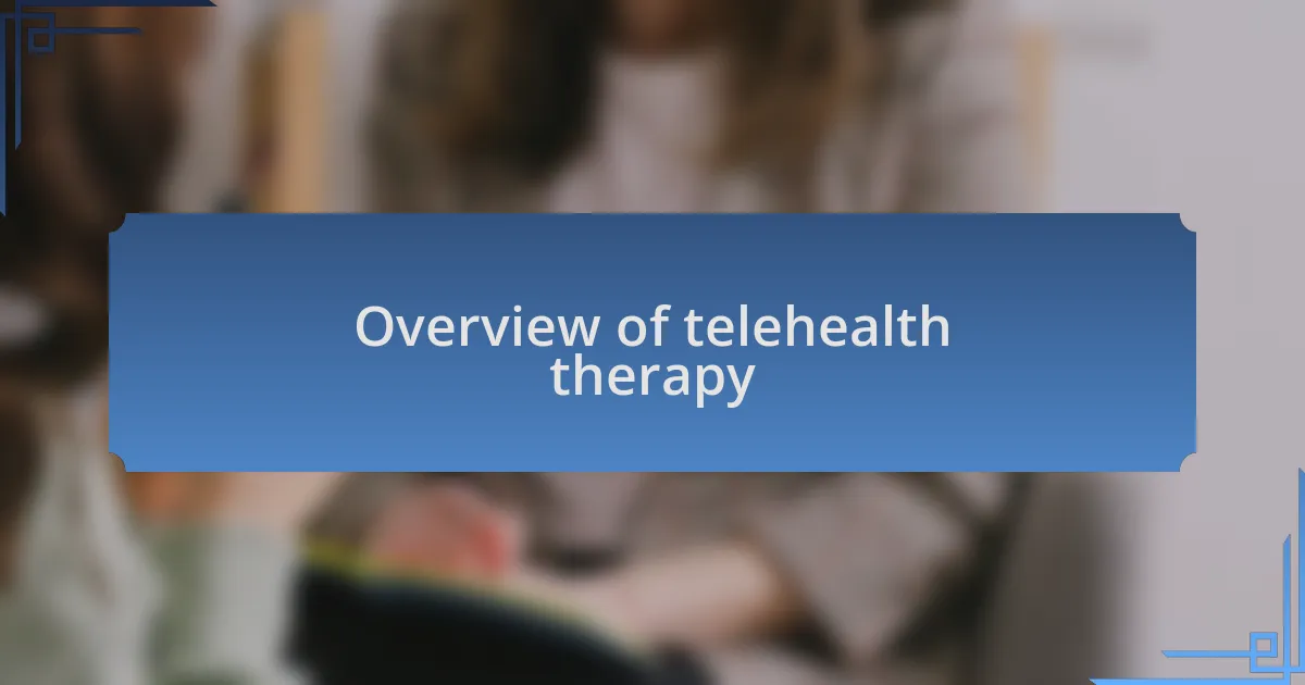 Overview of telehealth therapy