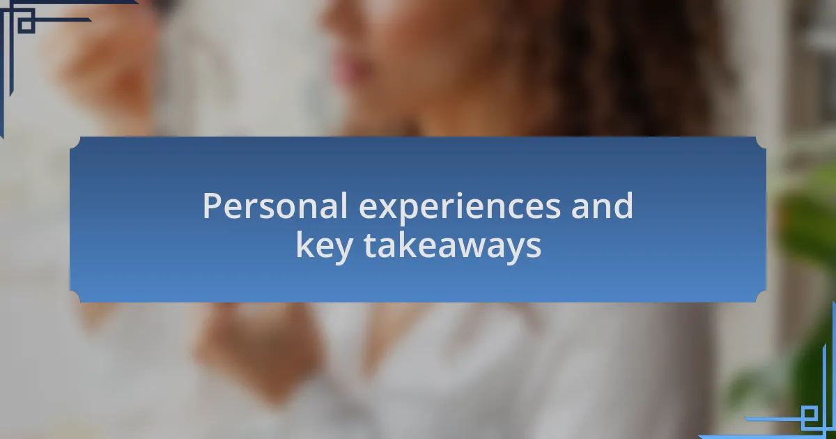 Personal experiences and key takeaways