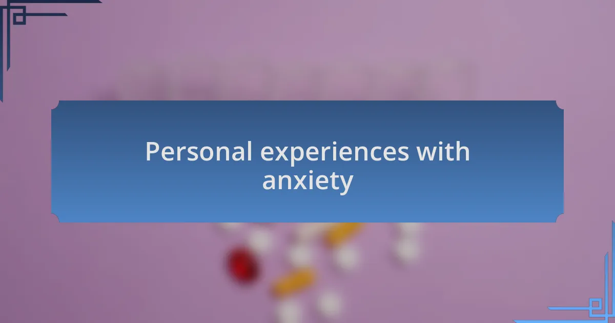 Personal experiences with anxiety