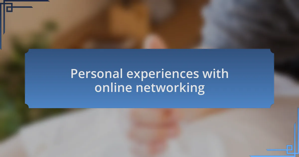Personal experiences with online networking