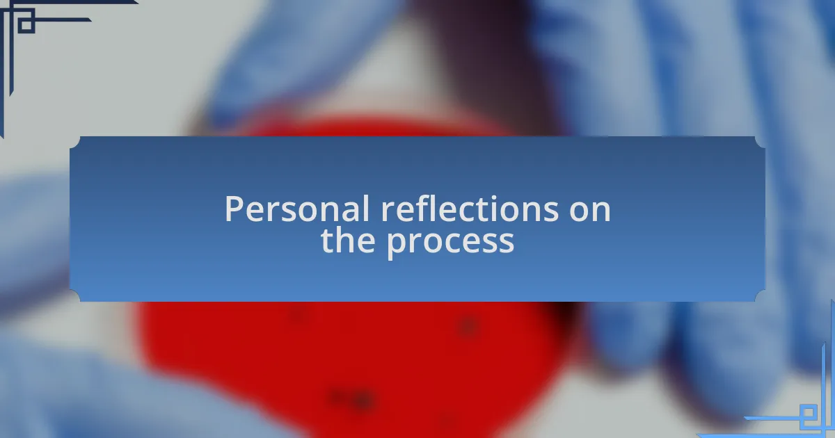 Personal reflections on the process
