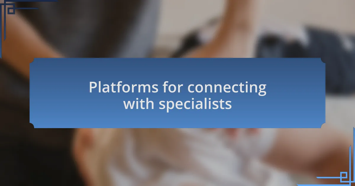 Platforms for connecting with specialists