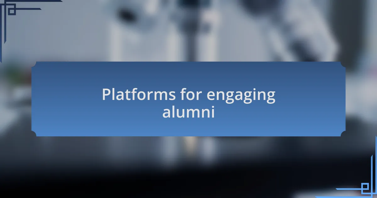 Platforms for engaging alumni