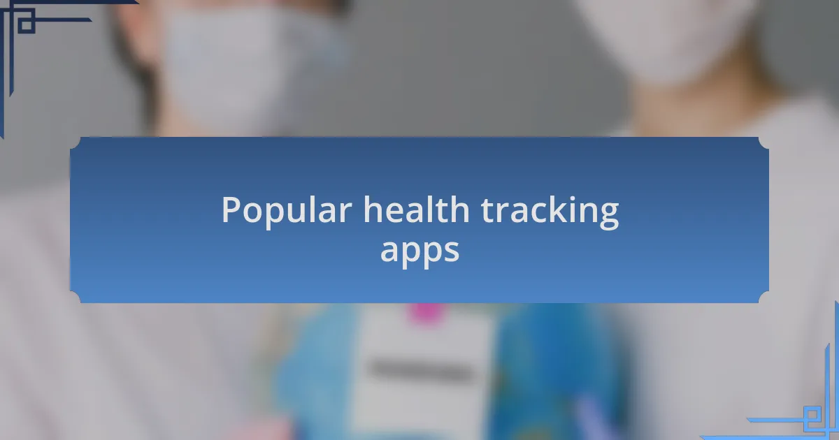Popular health tracking apps