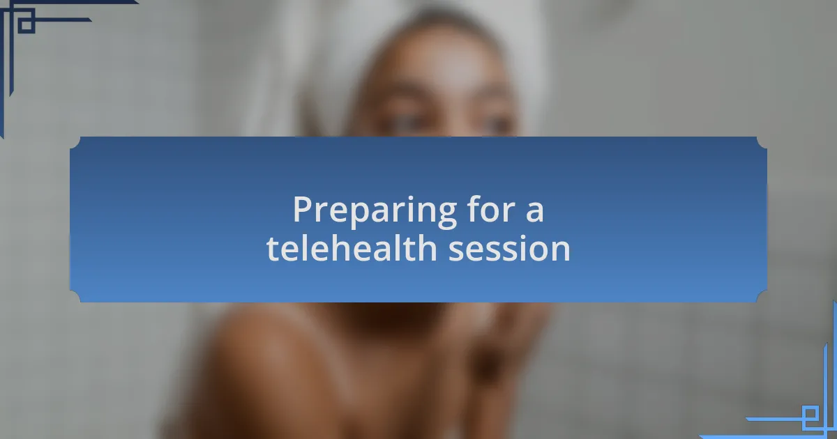 Preparing for a telehealth session