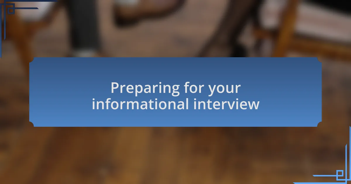 Preparing for your informational interview